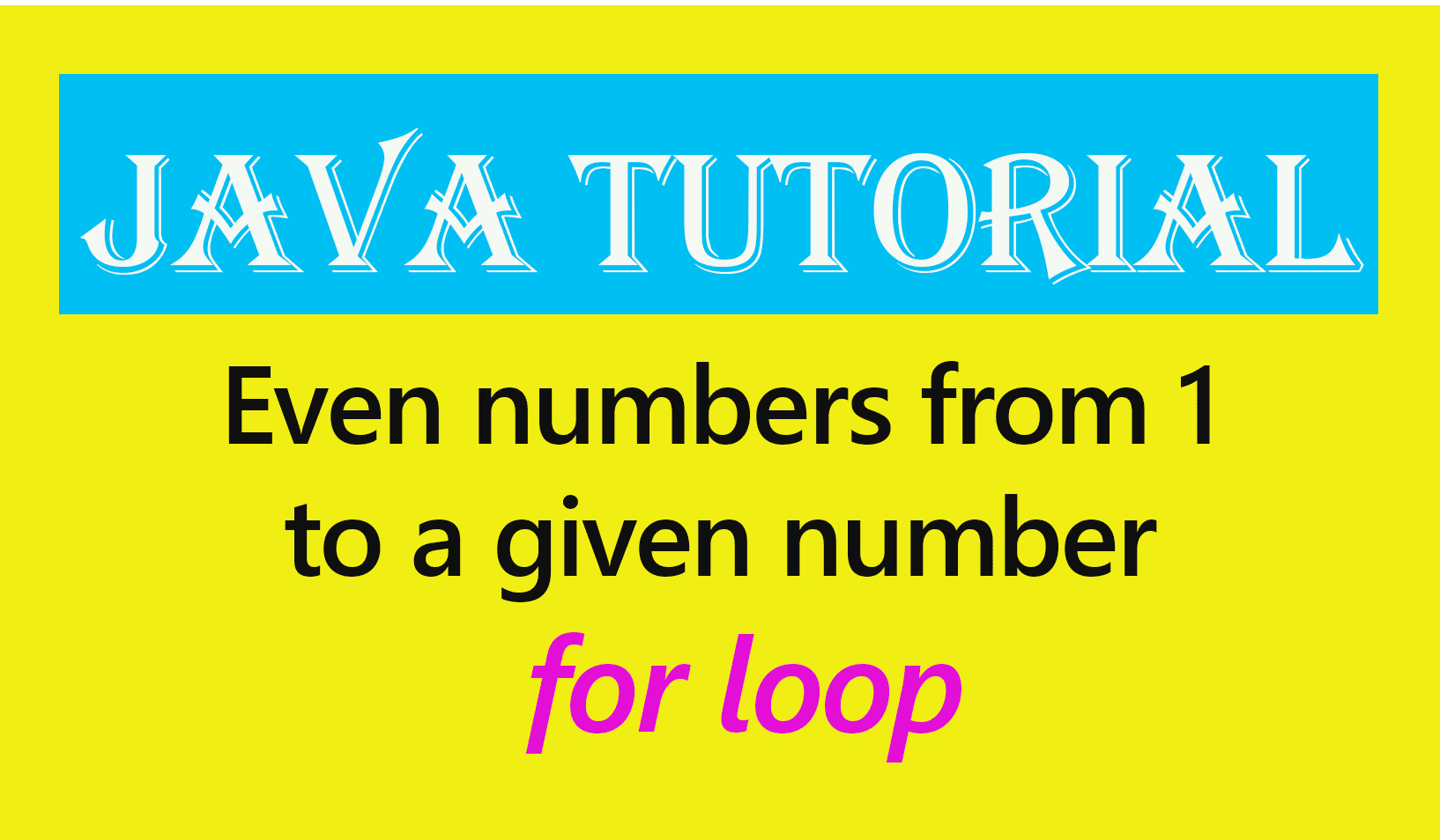 Even numbers from 1 to a given number using for loop