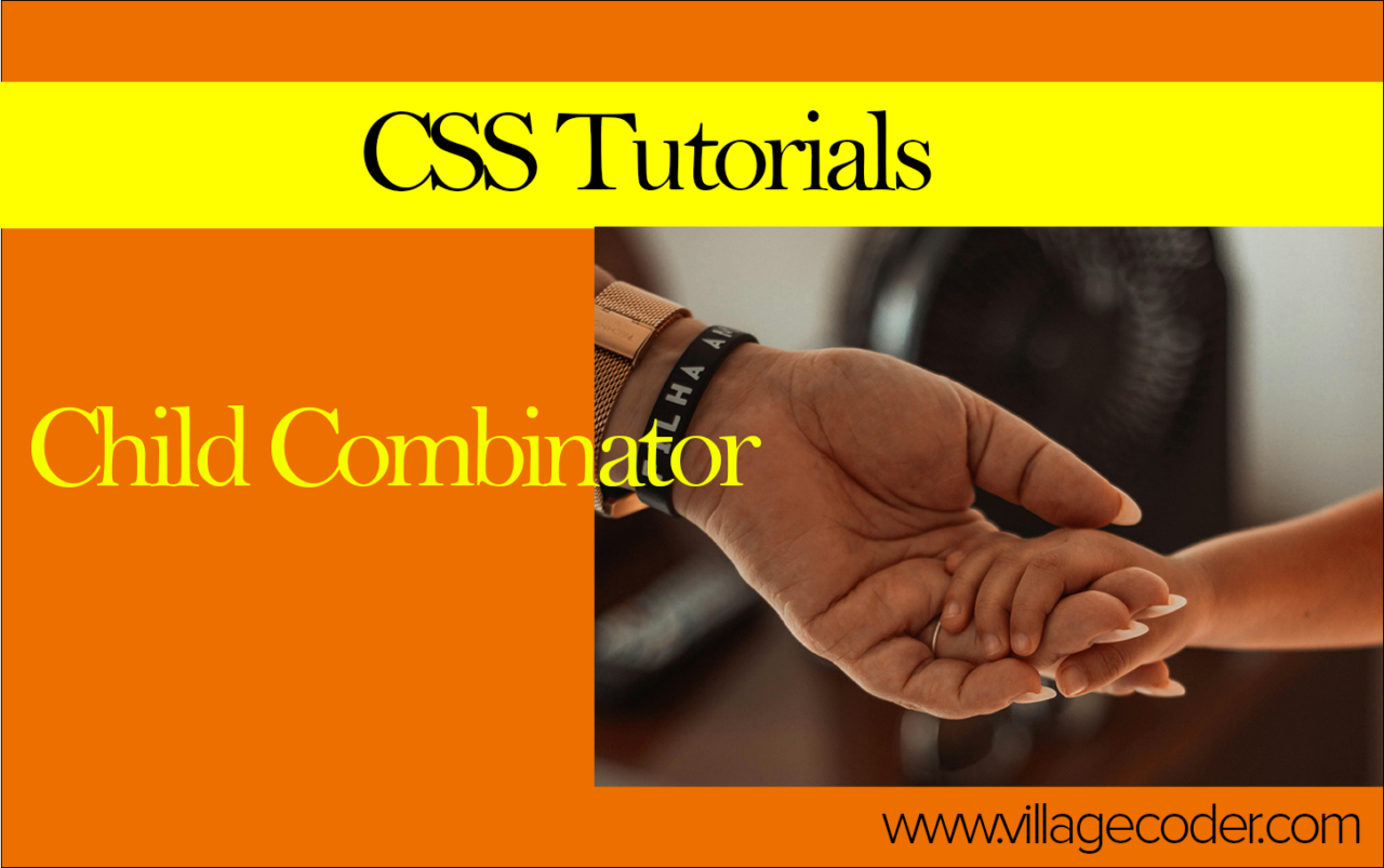 Child Element Css How to Use the Child Combinator in CSS - villagecoder